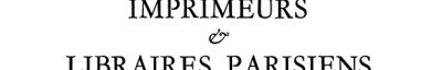 Couverture : Imprimeurs et libraires parisiens du XVIe siècle