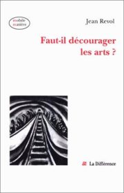 Couverture : Faut-il décourager les arts?