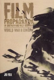 Couverture : FILM PROPAGANDA IN BRITAIN AND NAZI GERMANY: WORLD WAR II CINEMA.
