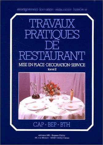 Couverture : Travaux pratiques de restaurant, tome 2. Mise en place, décoration, service