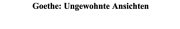 Couverture : Goethe, ungewohnte Ansichten