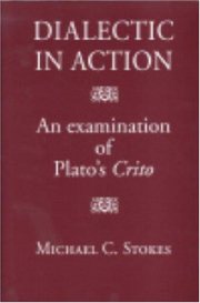 Couverture : DIALECTIC IN ACTION: AN EXAMINATION OF PLATO'S CRITO.