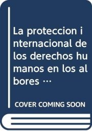 Couverture : La protección internacional de los derechos humanos en los albores del siglo XXI