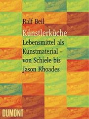 Couverture : K unstlerk uche: Lebensmittel als Kunstmaterial von Schiele bis Jason Rhoades