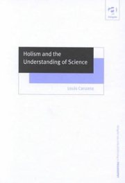 Couverture : Holism and the Understanding of Science (Ashgate New Critical Thinking in Philosophy)