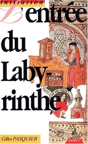 Couverture : L'entrée du labyrinthe, ou, Introduction à l'alchimie