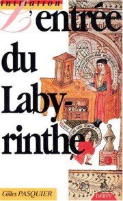 Couverture : L'entrée du labyrinthe, ou, Introduction à l'alchimie