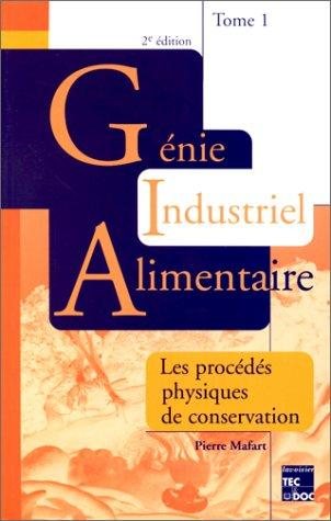 Couverture : Génie industriel alimentaire tome 1 procédés physiques de conservation 2 e