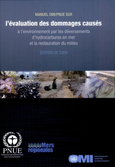 Couverture : Manuel OMI/PNUE sur l'évaluation des dommages causés à l'environnement par les déversements d'hydrocarbures en mer et la restauration du milieu (Éd. de 2009) Programme des Nations Unies pour l'environnement (PNUE), Organisation maritime internationale (OMI)