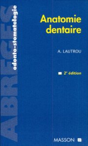 Couverture : Anatomie dentaire (2e éd. révisée et augm.) Alain Lautrou,... ; préf. de M. Gaspard