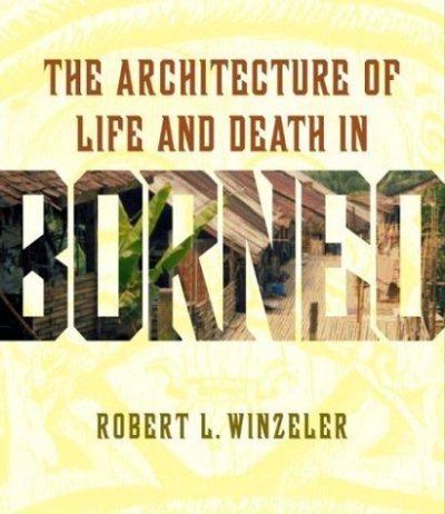 Couverture : The Architecture of Life and Death in Borneo