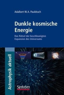 Couverture : Dunkle Kosmische Energie Das Rtsel Der Beschleunigten Expansion Des Universums
