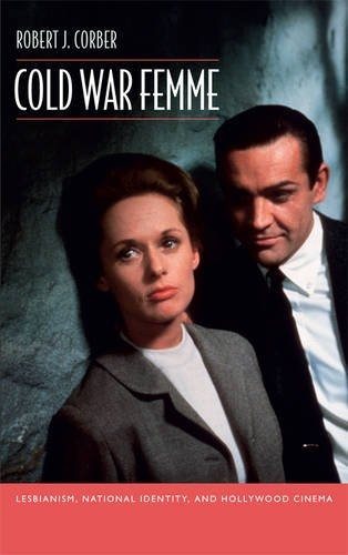 Couverture : Cold War Femme: Lesbianism, National Identity, and Hollywood Cinema