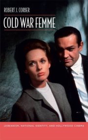 Couverture : Cold War Femme: Lesbianism, National Identity, and Hollywood Cinema