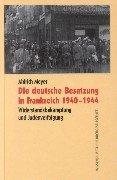 Couverture : Die deutsche Besatzung in Frankreich 1940-1944. Widerstandsbekämpfung und Judenverfolgung.