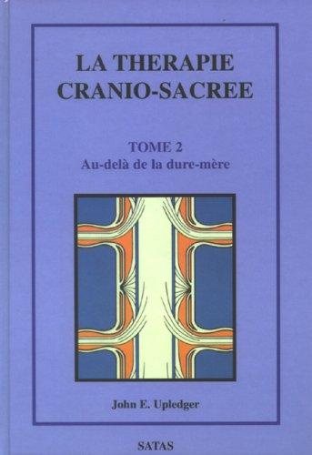 Couverture : La thérapie cranio-sacrée, tome 2. Au-delà de la dure-mère