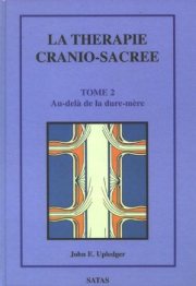 Couverture : La thérapie cranio-sacrée, tome 2. Au-delà de la dure-mère