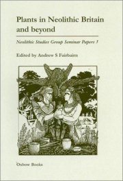 Couverture : Plants in Neolithic Britain and Beyond{ (Neolithic Studies Group Seminar Papers, 5)
