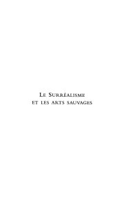 Couverture : Le surréalisme et les arts sauvages