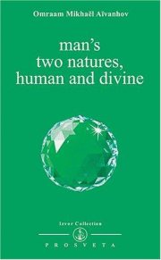 Couverture : Man's Two Natures, Human and Divine (Izvor Collection, Volume 213)