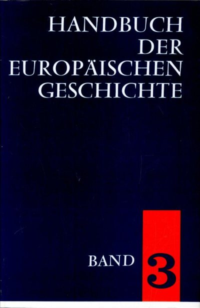 Couverture : Handbuch der europäischen Geschichte, 7 Bde. Ln., Bd.3, Die Entstehung des neuzeitlichen Europa