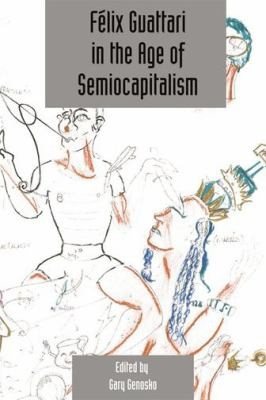 Couverture : Félix Guattari in the Age of Semiocapitalism