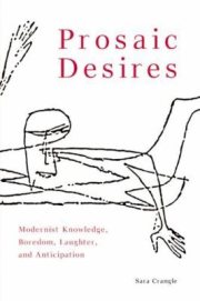 Couverture : Prosaic Desires Modernist Knowing Boredom Laughter And Anticipation