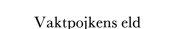 Couverture : Vaktpojkens eld