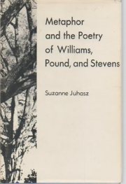 Couverture : Metaphor and the poetry of Williams, Pound, and Stevens.