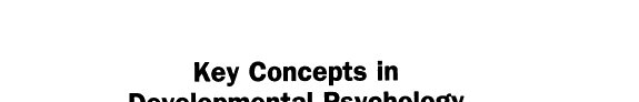 Couverture : Key Concepts in Developmental Psychology