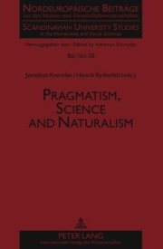 Couverture : Pragmatism Science and Naturalism Nordeuropaische Beitrage Aus Den Human Und Gesellschaftswissenschaften Scandinavian University Studies in the Hu
