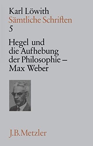 Couverture : Sämtliche Schriften, 9 Bde., Bd.5, Hegel und die Aufhebung der Philosophie im 19. Jahrhundert, Max Weber