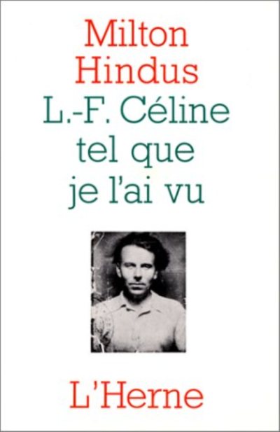 Couverture : L.-F. Céline tel que je l'ai vu ([Nouv. éd.]) Milton Hindus ; trad. de l'anglais par André Belamich