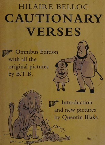 Couverture : Cautionary verses / Hilaire Belloc ; with the original pictures by B.T.B. and new illustrations by Quentin Blake.