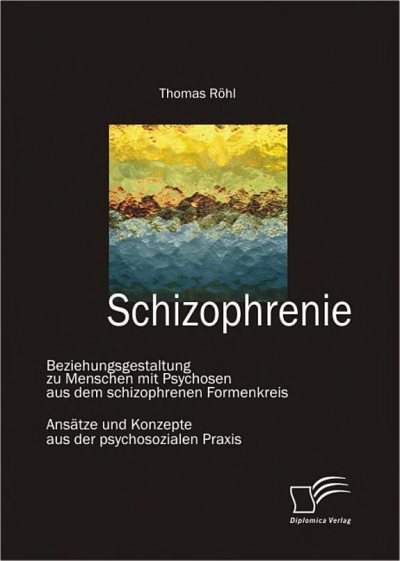 Couverture : Schizophrenie: Beziehungsgestaltung zu Menschen mit Psychosen aus dem schizophrenen Formenkreis