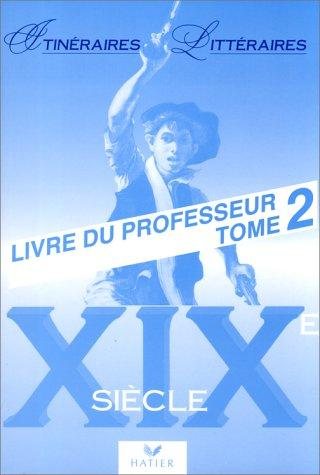 Couverture : Itinéraires litteraires - 19eme - livre du professeur, tome 2