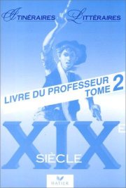 Couverture : Itinéraires litteraires - 19eme - livre du professeur, tome 2
