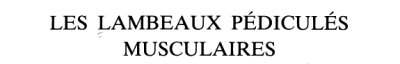 Couverture : Les Lambeaux pédiculés musculaires et musculo-cutanés
