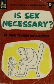 Couverture : Is sex necessary? or, Why you feel the way you do