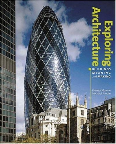 Couverture : EXPLORING ARCHITECTURE: BUILDINGS, MEANING AND MAKING; ELEANOR GAWNE...ET AL.