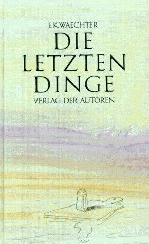 Couverture : Die letzten Dinge in 77 Stücken