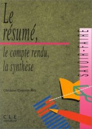 Couverture : Le Résumé, le compte rendu, la synthèse