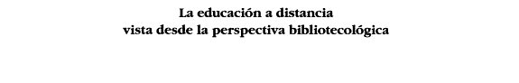 Couverture : La educación a distancia vista desde la perspectiva bibliotecológica
