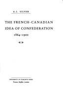 Couverture : The French-Canadian idea of Confederation, 1864-1900