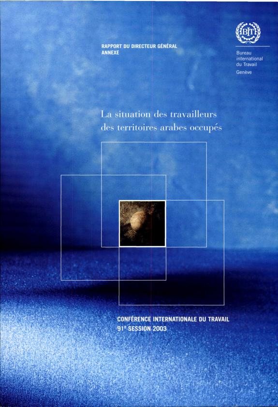 Couverture : Rapport du Directeur général. Annexe. La situation des travailleurs des territoires arabes occupés