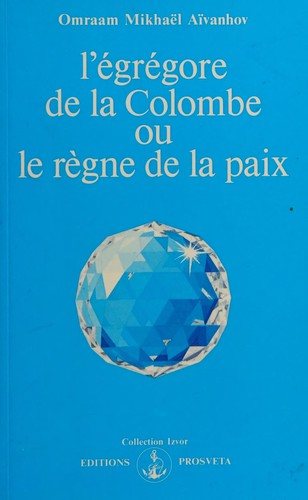 Couverture : L'Egregore de la Colombe ou le Regne de la paix