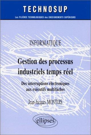 Couverture : Gestion des processus industriels temps réel: Des interruptions électroniques aux exécutifs multitâches 
