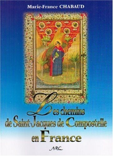 Couverture : Les Chemins de Saint-Jacques-de-Compostelle en France (French Edition)