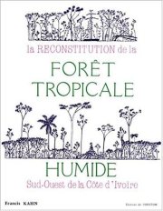 Couverture : La reconstitution de la forêt tropicale humide sud-ouest de la Côte d'Ivoire