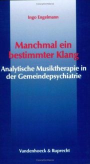 Couverture : Manchmal ein bestimmter Klang. Analytische Musiktherapie in der Gemeindepsychiatrie.